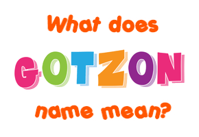 Meaning of Gotzon Name