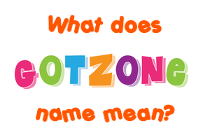 Meaning of Gotzone Name