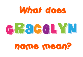 Meaning of Gracelyn Name