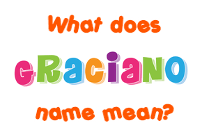 Meaning of Graciano Name