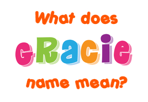 Meaning of Gracie Name