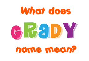 Meaning of Grady Name