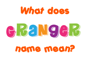 Meaning of Granger Name