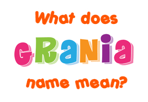 Meaning of Grania Name