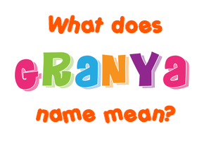 Meaning of Granya Name