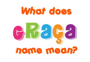 Meaning of Graça Name