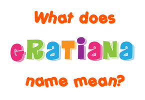 Meaning of Gratiana Name