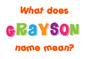 Meaning of Grayson Name