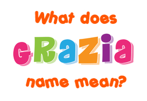 Meaning of Grazia Name