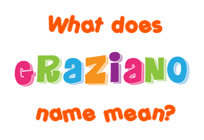 Meaning of Graziano Name