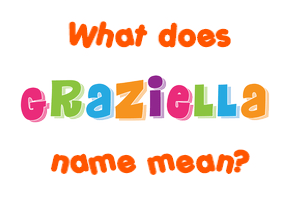 Meaning of Graziella Name