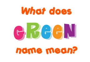 Meaning of Green Name