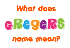 Meaning of Gregers Name