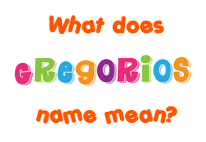 Meaning of Gregorios Name