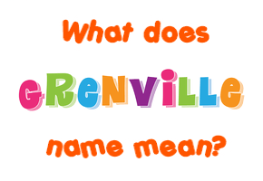 Meaning of Grenville Name