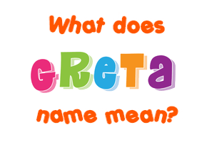 Meaning of Greta Name