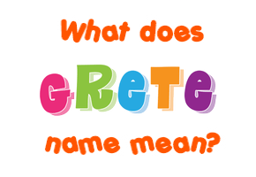 Meaning of Grete Name