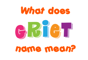 Meaning of Griet Name