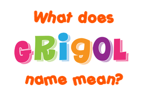 Meaning of Grigol Name