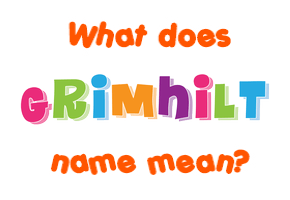 Meaning of Grimhilt Name