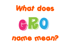 Meaning of Gro Name