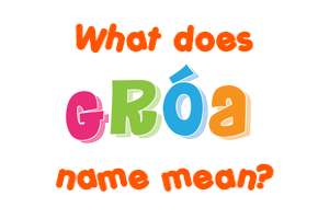 Meaning of Gróa Name