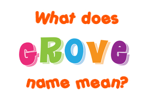 Meaning of Grove Name