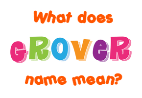 Meaning of Grover Name