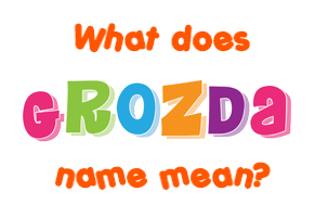 Meaning of Grozda Name