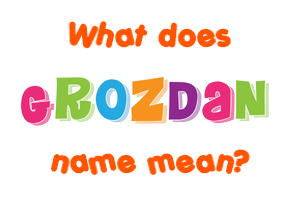 Meaning of Grozdan Name
