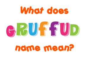 Meaning of Gruffud Name
