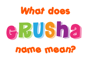 Meaning of Grusha Name
