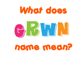 Meaning of Grwn Name