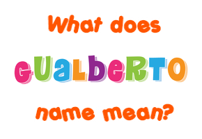 Meaning of Gualberto Name