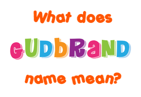 Meaning of Gudbrand Name