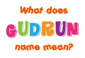 Meaning of Gudrun Name