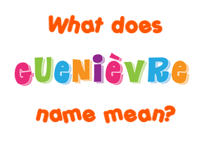 Meaning of Guenièvre Name