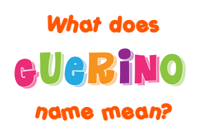 Meaning of Guerino Name