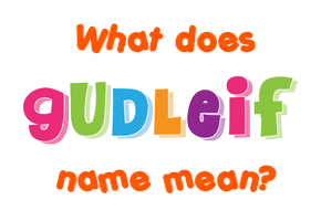 Meaning of Guðleif Name