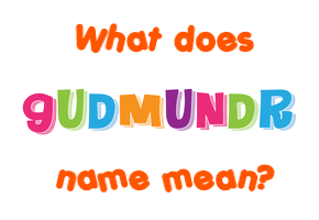 Meaning of Guðmundr Name