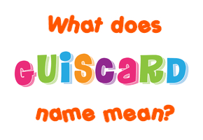 Meaning of Guiscard Name