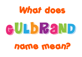 Meaning of Gulbrand Name