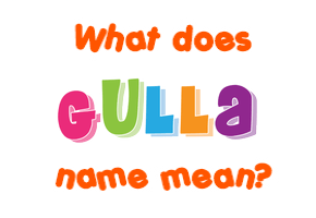 Meaning of Gulla Name