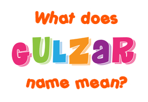 Meaning of Gulzar Name