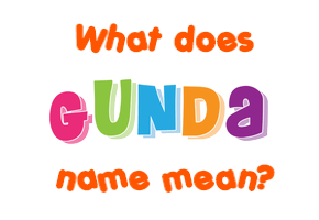 Meaning of Gunda Name