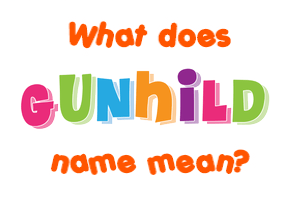 Meaning of Gunhild Name