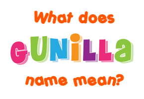 Meaning of Gunilla Name