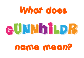 Meaning of Gunnhildr Name
