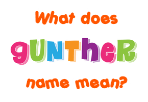Meaning of Gunther Name