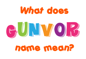 Meaning of Gunvor Name